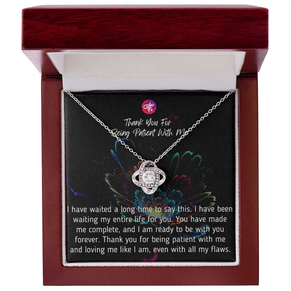 Thank You For Being Patient With Me-Love Knot Necklace Best Message Card and Necklace Jewelry For Her