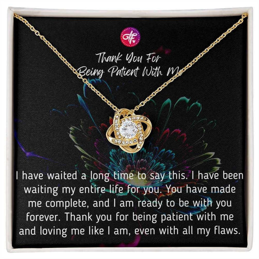 Thank You For Being Patient With Me-Love Knot Necklace Best Message Card and Necklace Jewelry For Her