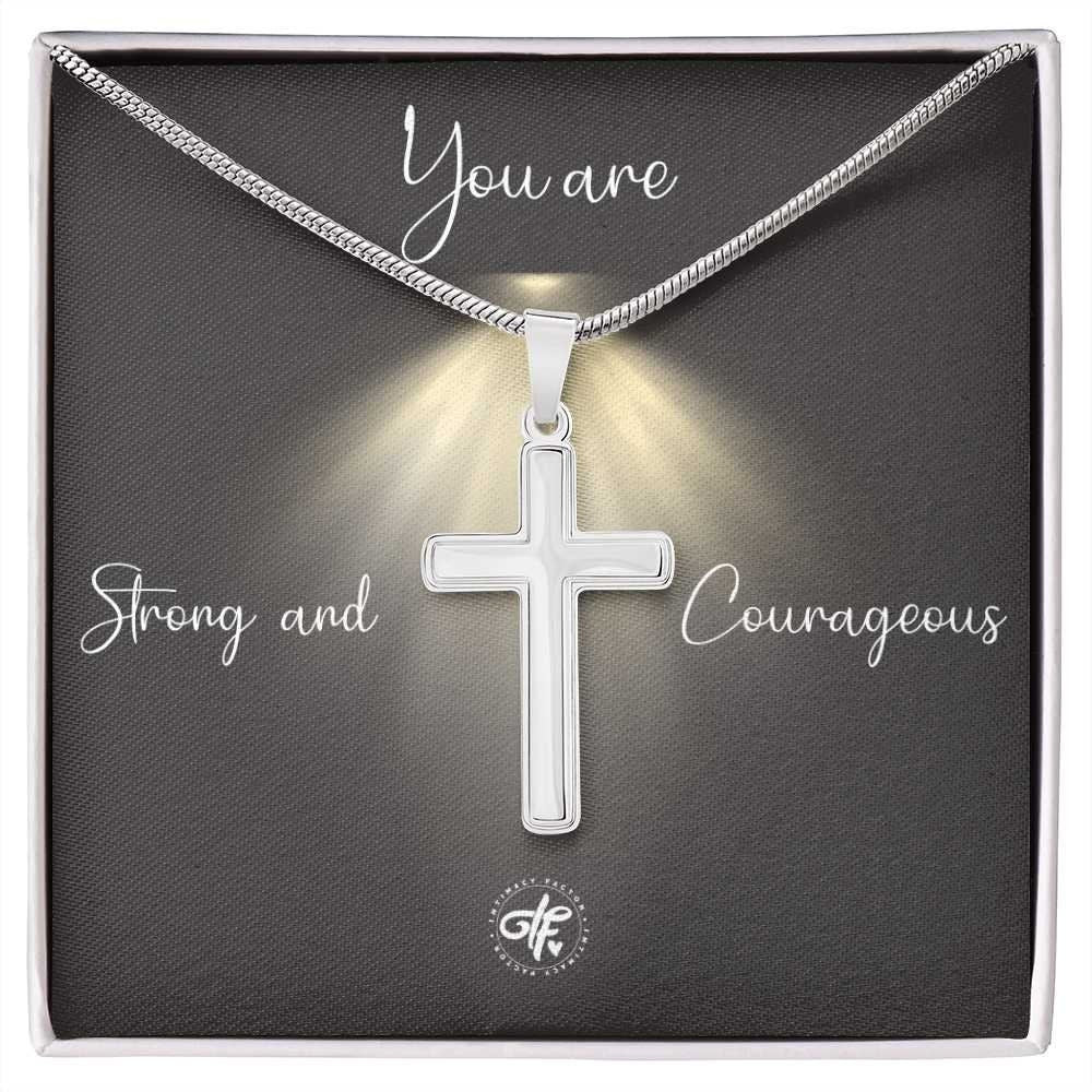 You Are Strong And Courageous - Perfect Gift For Everyday Wear For Your Friend, Family or Love Ones