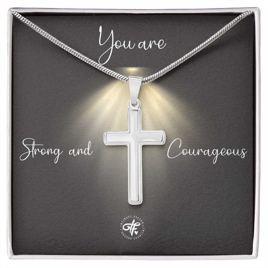 You Are Strong And Courageous - Perfect Gift For Everyday Wear For Your Friend, Family or Love Ones