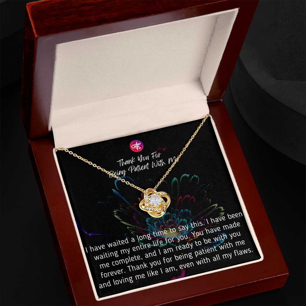 Thank You For Being Patient With Me-Love Knot Necklace Best Message Card and Necklace Jewelry For Her