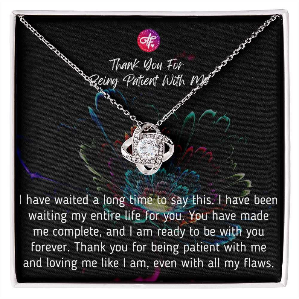 Thank You For Being Patient With Me-Love Knot Necklace Best Message Card and Necklace Jewelry For Her